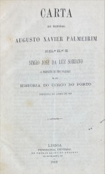 2 Obras: Carta do General Augusto Xavier Palmeirim ao ILL.mo EX.mo SR. Simão José Da Luz Soriano a proposito de duas paginas da sua Historio do Cerco do Porto impressa no anno de 1849. Lisboa. Typographia Universal. 1869. In-8º de 32 págs.; Replica a um folheto com o titulo de carta do General Augusto Xavier Palmeirim ao ILL.mo EX.mo SR. Simão José Da Luz Soriano a proposito de duas paginas da sua Historio do Cerco do Porto impressa no anno de 1849. Contém algumas curiosidades historicas da nossa lucta civi